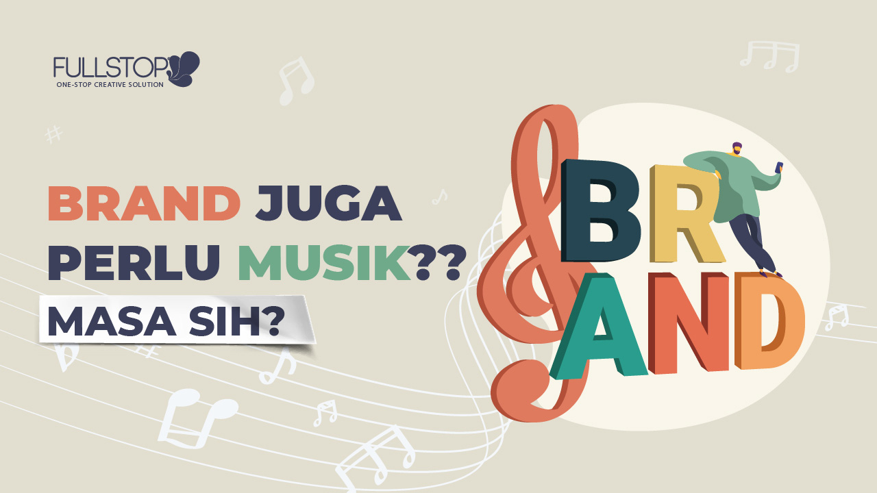 Brand Juga Perlu Musik?? Masa Sih? (Part 1)